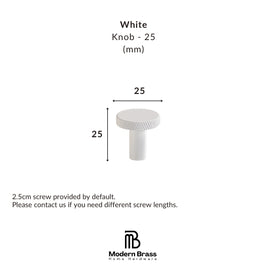 White cylindrical knob with a textured top surface, shown with dimension lines indicating a 25mm diameter and 25mm height, with text specifying it is a 25mm knob and screw length note at the bottom.